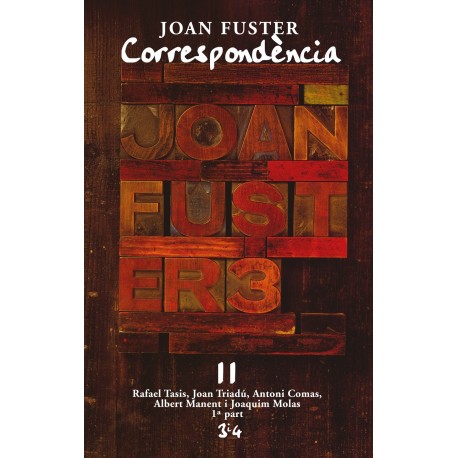 Llibre Correspondència Joan Fuster 11: RAFAEL TASIS, JOAN TRIADÚ, ANTONI COMAS, ALBERT MANENT I JOAQUIM MOLAS, 1ª PART