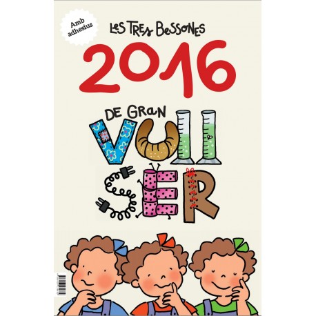 Calendari de Les Tres Bessones 2016 - De gran vull ser