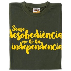 Samarreta Sense desobediència no hi ha independència!